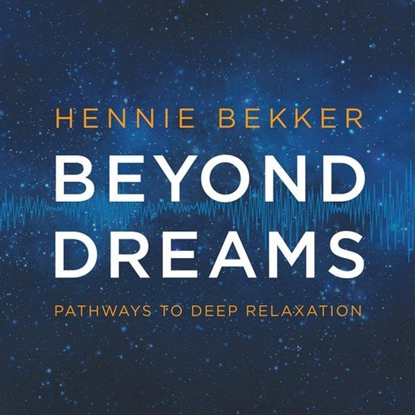 Beyond Dreams: Pathways To Deep Relaxation by HENNIE BEKKER [['audioCD']]