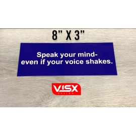 VISX Speak your mind- even if your voice shakes Bumper Sticker Funny JDM logic