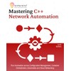 Mastering C++ Network Automation: Run Automation across Configuration Management, Container