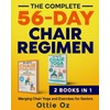 The Complete 56-Day Chair Regimen: Merging Chair Yoga and Exercises