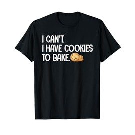 Cute Cookie Baking Design For Men Women Cookie Baker Baking T-Shirt