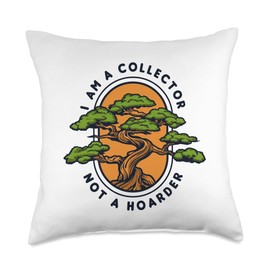 Bonsai Tree Plant Tools Care Kit Set Gifts Ideas I'm A Collector Not A Hoarder Pots Penjing Bonsai Throw Pillow, 18x18, Multicolor