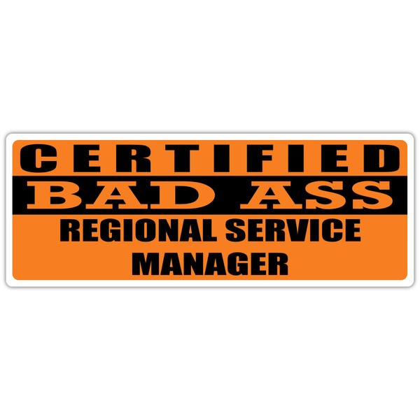 Certified Bad Ass Regional Service Manager | Occupation, Job, Career