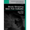 Body Shaping: Skin Fat Cellulite: Procedures in Cosmetic Dermatology Series