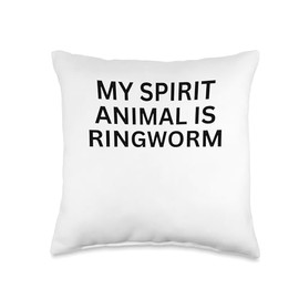 Ringworm Is My Spirit Animal My Spirit Animal is Ringworm Sarcastic Ironic Funny Meme Throw Pillow, 16x16, Multicolor
