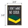 Honey Dew Gifts, I Don't Want No Scrub, 2.5 Inches