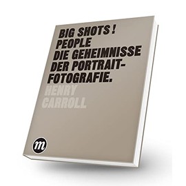 BIG SHOTS! PEOPLE: Die Geheimnisse der Portraitfotografie