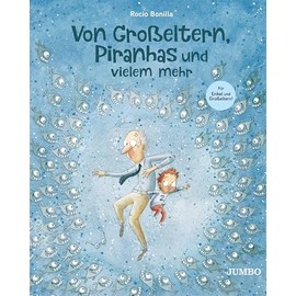 Von Großeltern, Piranhas und vielem mehr: Bilderbuch (Rocio Bonillas bunte Welt)
