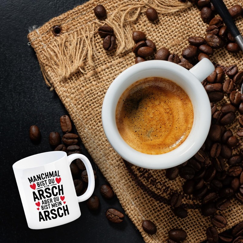 Manchmal bist du ein ARSCH aber du bist mein ARSCH