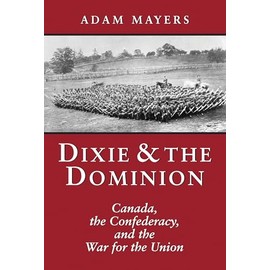 Dixie & the Dominion: Canada, the Confederacy, and the War for the Union