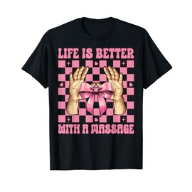 Life is Better with A Massage Therapist Massage Therapy Girl T-Shirt