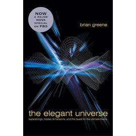 Elegant Universe: Superstrings Hidden Dimensions & Quest For The Ultimate Theory