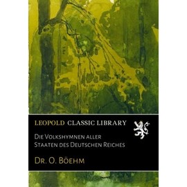 Die Volkshymnen aller Staaten des Deutschen Reiches