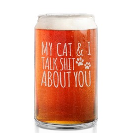 shop4ever My Cat and I Talk Sh t About You Engraved Can Shaped Glasses 16 oz. Cocktails, Coffee, Soda, Tea, Beer