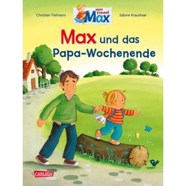 Max-Bilderbücher: Max und das Papa-Wochenende: Ein Bilderbuch für alle Väter und Kinder ab 3 Jahre – liebevoll erzählt und farbenfroh illustriert
