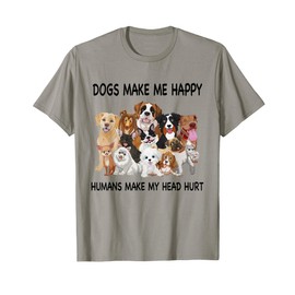 Dogs Make Me Happy Humans Make My Head Hurt Dog Lover T-Shirt