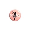 Dancer Button Dance Pin Backpack Pin 1 Inch 62-26