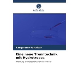 Eine neue Trenntechnik mit Hydrotropes: Trennung aromatischer Ester von Wasser