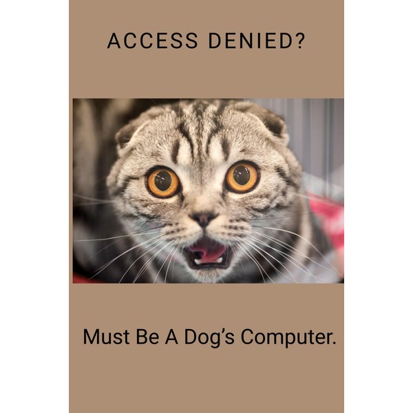 Must Be A Dog’s Computer. Access Denied: Perfect Little A5