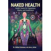 Naked Health: Health Hacks for Happiness, Vitality, and Healthspan