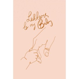 Letters to My Baby: Treasured Keepsake Journal from Parent to Child