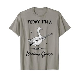 Today I’m a Serious Goose Funny Armed Goose T-Shirt