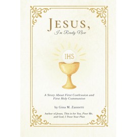 Jesus, I'm Ready Now: A Story About First Confession and First Holy Communion