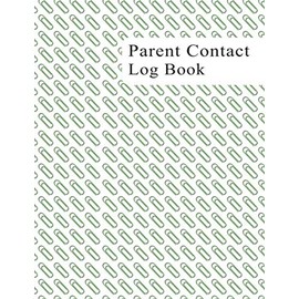 Parent Contact Log Book for Teachers: Communication Log Book for Teachers | Parent Teacher Communication Log Template | Contact Information Sheet | ... for Teachers to Log Communications (Volume 2)
