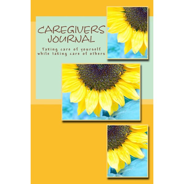 Caregivers' Journal: Taking care of yourself while taking care of