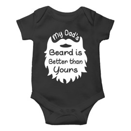 My Dad's Beard is Better than Yours - Funny Cute Fathers Day Sarcasm Infant Baby Novelty Bodysuit (Black, 6-12 Months)