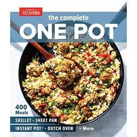 The Complete One Pot: 400 Meals for Your Skillet, Sheet Pan, Instant PotÂ®, Dutch Oven, and More (The Complete ATK Cookbook Series)