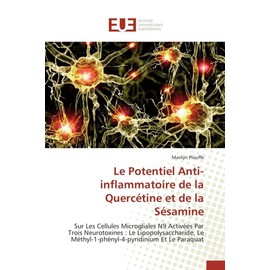 Le Potentiel Anti-inflammatoire de la Quercétine et de la Sésamine: Sur Les Cellules Microgliales N9 Activées Par Trois Neurotoxines : Le ... Et Le Paraquat (Omn.Univ.Europ.)