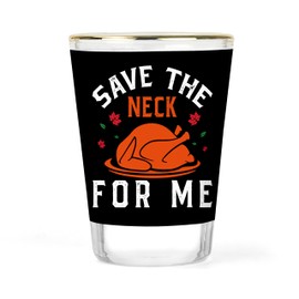 Thanksgiving Shot Glass | Holiday Party Favors | Thanksgiving Day Party Shot Glasses | Save the Neck for Me | Funny Thanksgiving Gift | Save the Neck Turkey Collectible Keepsake Glasses