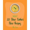 Hello! 222 Slow Cooker Stew Recipes: Best Slow Cooker Stew