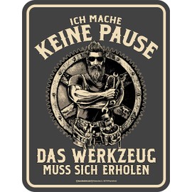 Rahmenlos Decorative tin sign for the craftsman: I'm not taking a break, the tool has to recover! “Ich Mache Keine Pause, das Werkzeug muss Sich erholen!”