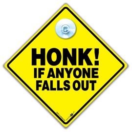 Honk If Anyone Falls Out Car Sign, Novelty Car Window Sign, 14 cm x 14 cm, Yellow Diamond, Reusable Suction Cup