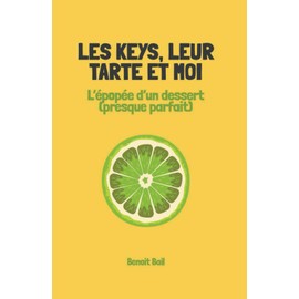Les Keys, leur tarte et moi: L'épopée d'un dessert (presque) parfait