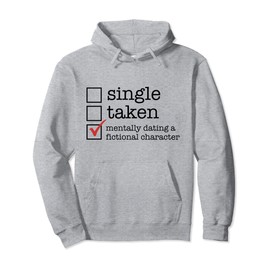 Single Taken Mentally Dating Fictional Character Check Meme Pullover Hoodie