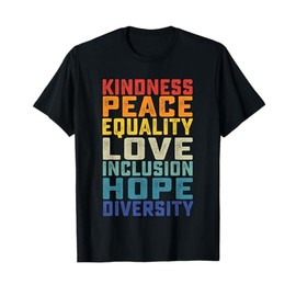 Peace Love Equality Inclusion Diversity Human Rights T-Shirt