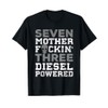 Seven Mother Fuckin' Three Diesel Powered T-Shirt