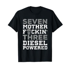 Seven Mother Fuckin' Three Diesel Powered T-Shirt
