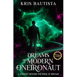 Dreams of a Modern Oneironaut: A Journey Beyond the Edge of Dreams
