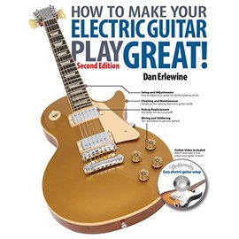 How to Make Your Electric Guitar Play Great!