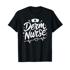 Derm Nurse, Dermatologist Nursing Dermatology Derm T-Shirt