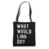 What Would Lina Do? Tote Bag