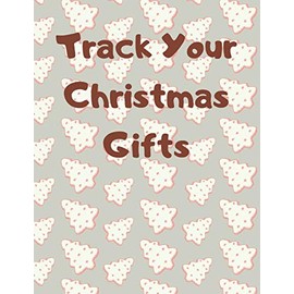Track Your Christmas Gifts: Keep Track of Your Families Gifts. Christmas Gift Organizer. Blank pages with space for clothing size, age, gift and notes