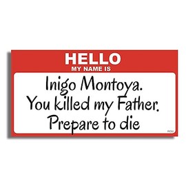 Gear Tatz - Hello, My Name is Inigo Montoya. You Killed My Father. Prepare to Die - Movie Tribute Car Magnet - 2.5 x 5.25 inches - Professionally Made in The USA - Magnetic Car Decal