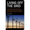 Living Off The Grid: A Simple Guide to Creating and