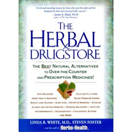 The Herbal Drugstore: The Best Natural Alternatives to Over-the-Counter and Prescription Medicines!