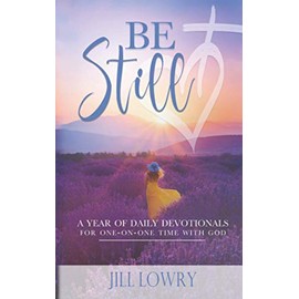 Be Still: A Year of Daily Devotionals for One-on-One Time with God (The Inspirational Devotions Collection)